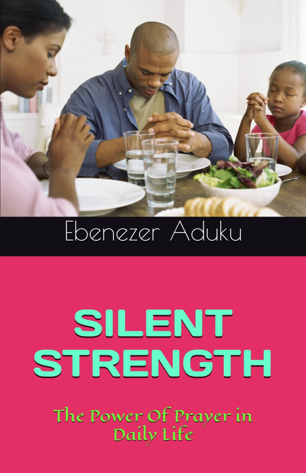 SILENT STRENGTH: The Power Of Prayer in Daily Life