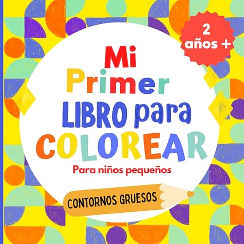 Mi primer libro para colorear para niños pequeños , 2 años +: Gran libro para colorear con más de 70 imágenes fáciles y divertidas de animales, frutas ... y otros | Para Niños y Niñas de 2 a 5 años