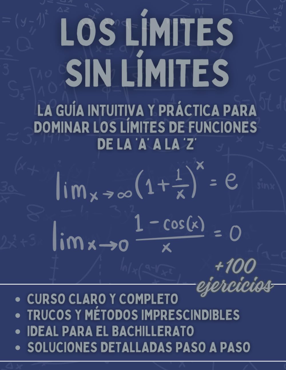 Los Límites sin Límites: La Guía Intuitiva y Práctica para Dominar los Límites de Funciones de la A a la Z: Curso, Ejercicios Resueltos y Estrategias para Bachillerato y Universidad