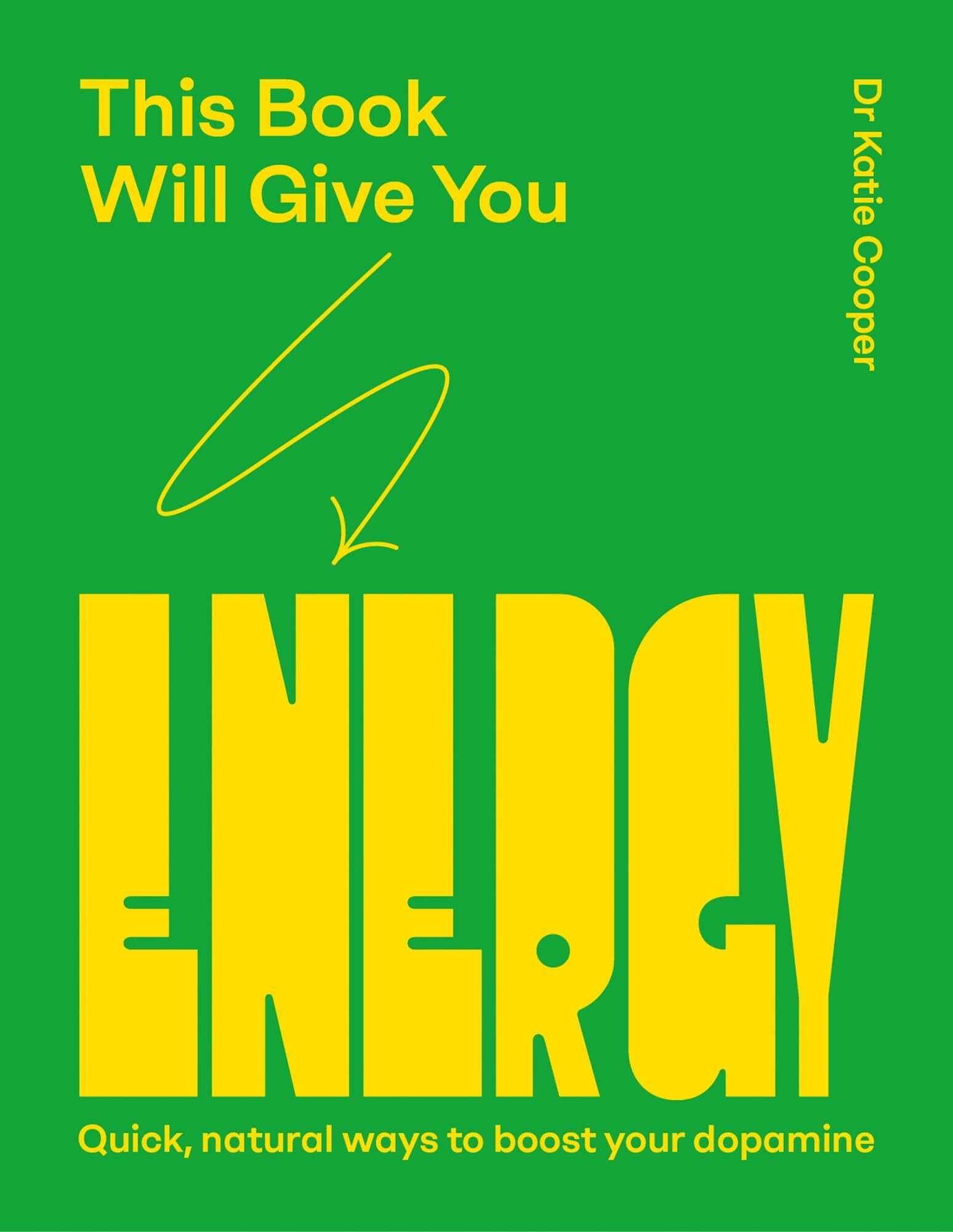 This Book Will Give You Energy: How to Boost Your Dopamine Every Day (Brain Chemicals)