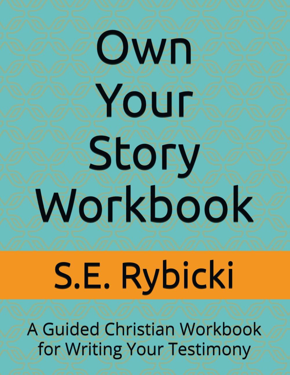 Own Your Story Workbook: A Guided Christian Workbook for Writing Your Testimony