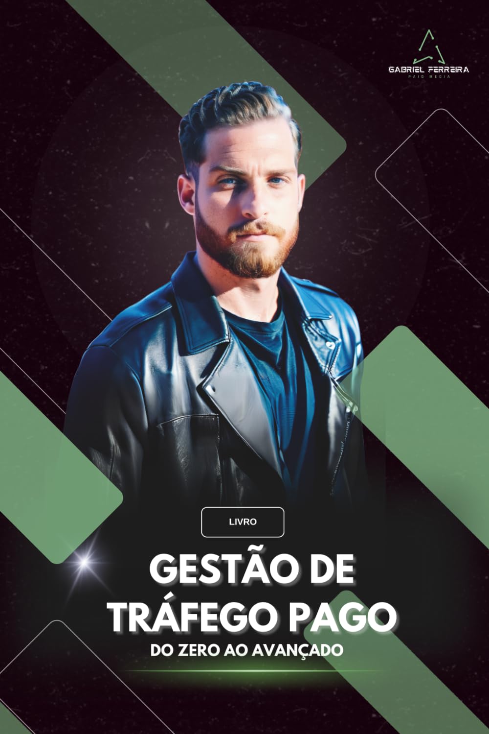 Livro Gestão de Tráfego Pago: Do Zero ao Avançado: Aprenda Tráfego do totalmente zero ao mais avançado.