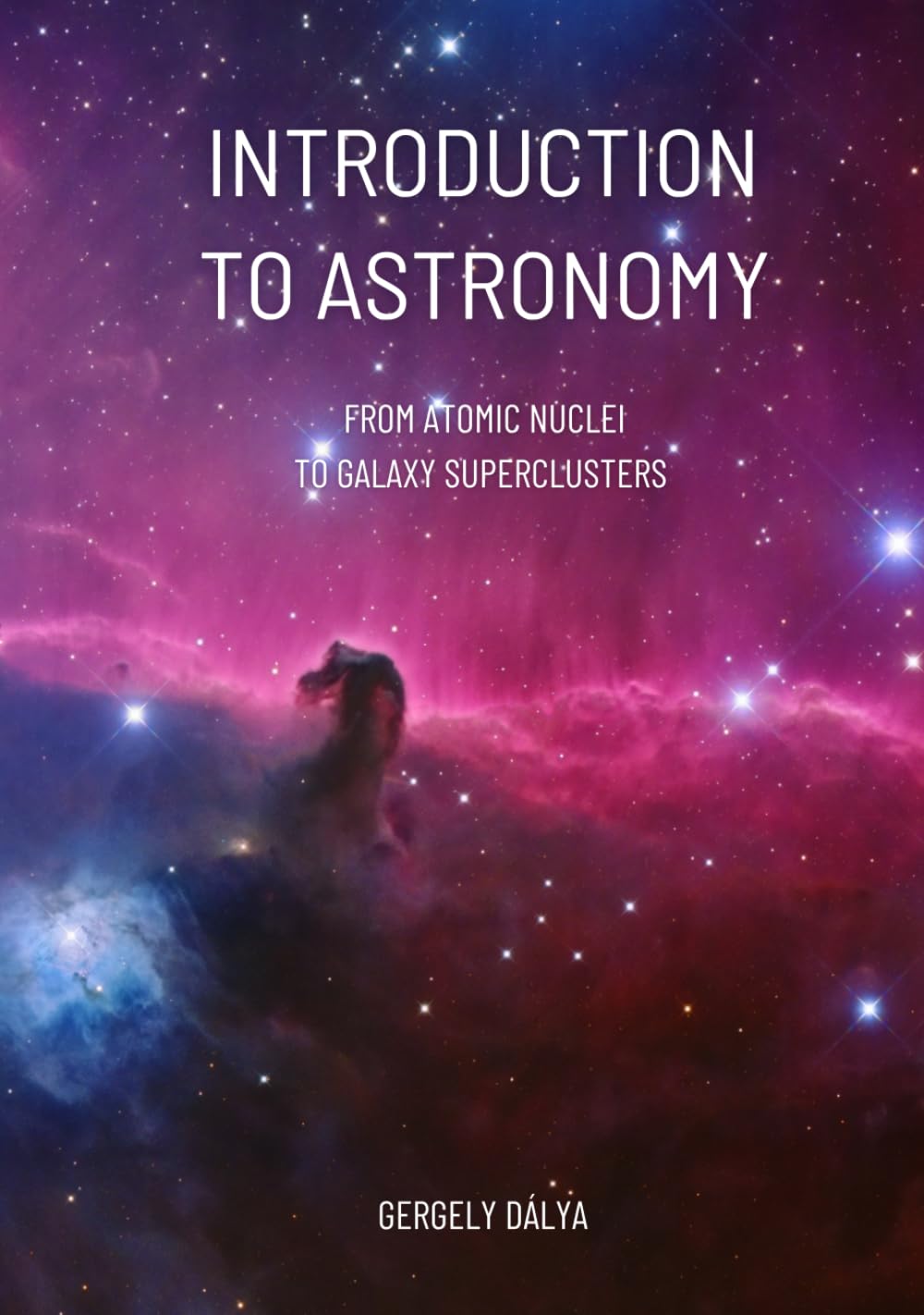 Introduction to Astronomy: From Atomic Nuclei to Galaxy Superclusters