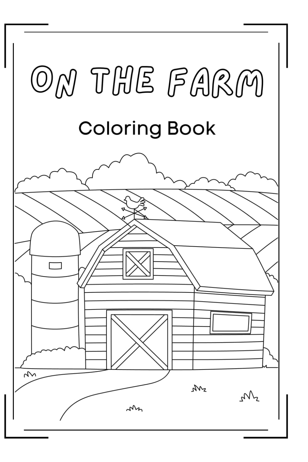 Life on the Farm: A Coloring Book Exploring Animals, Equipment and Farm Fun!