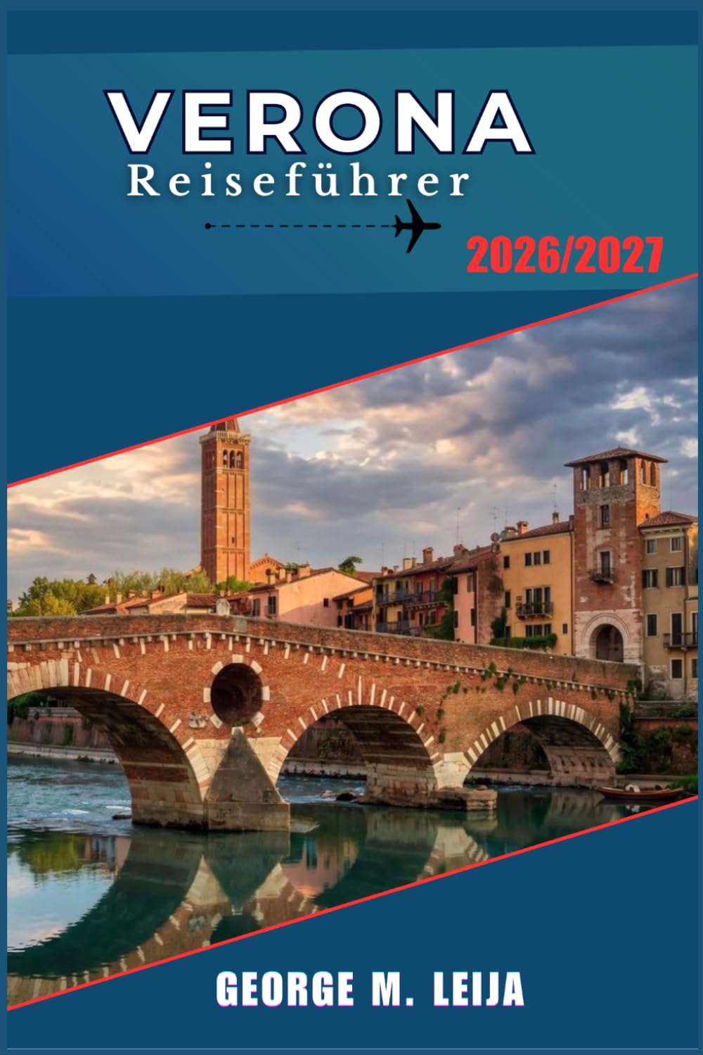 Verona Reiseführer 2026/2027: Römische Ruinen, mittelalterliche Straßen, Oper in der Arena und die Weine von Valpolicella.