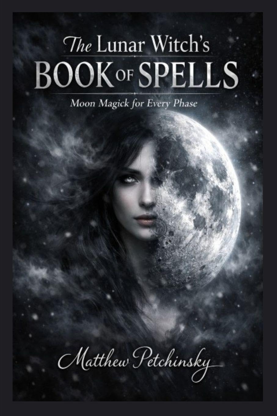 The Lunar Witch's Book of Spells: Moon Magick for Every Phase