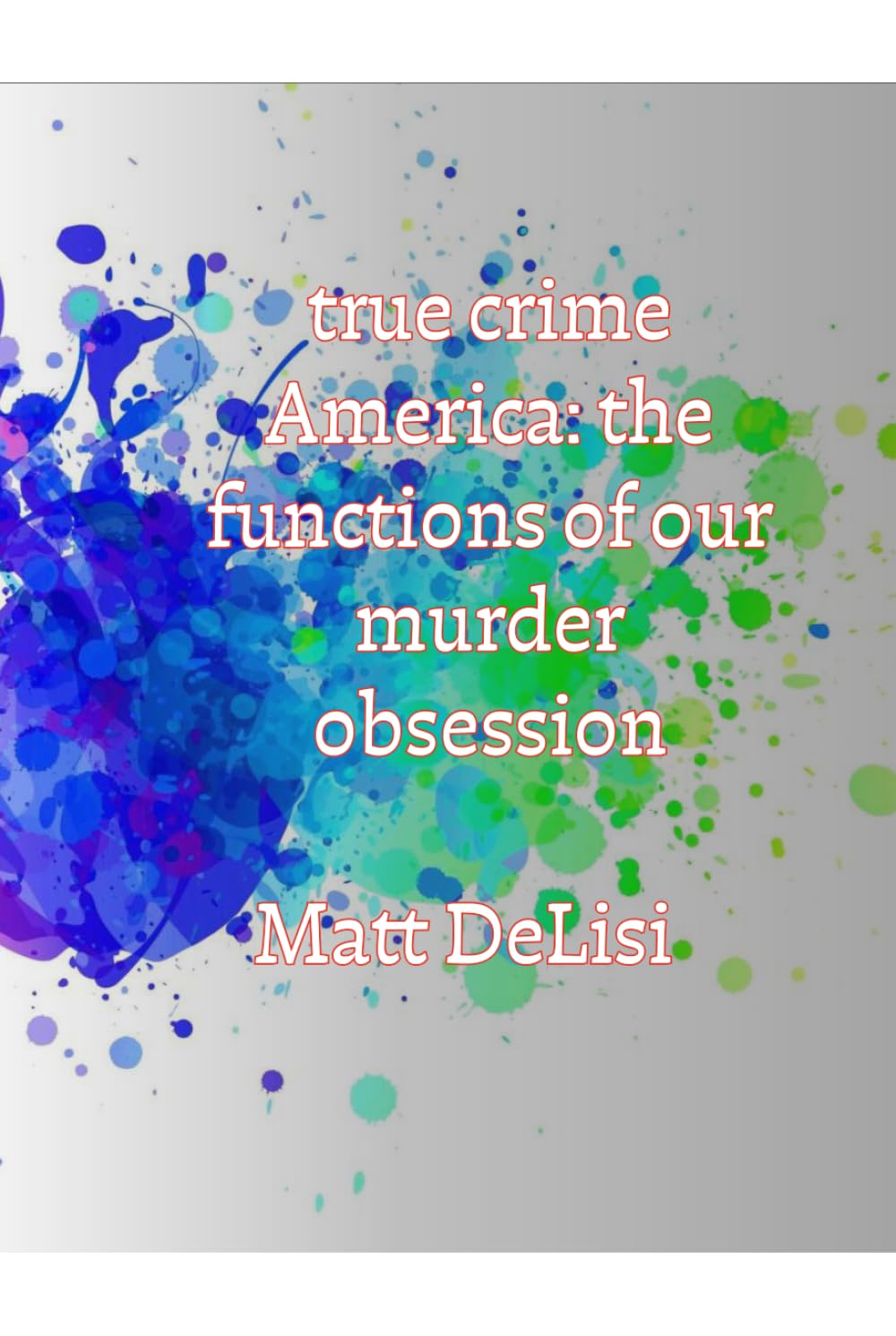 True Crime America: The Functions of Our Murder Obsession