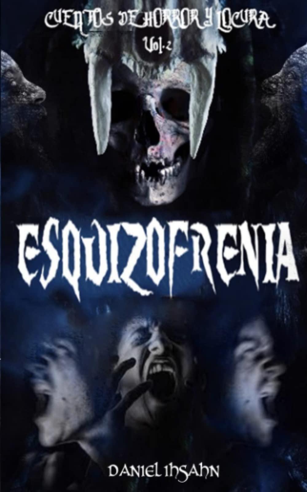 Esquizofrenia: Cuentos de Horror y Locura Vol.2 (Spanish Edition)