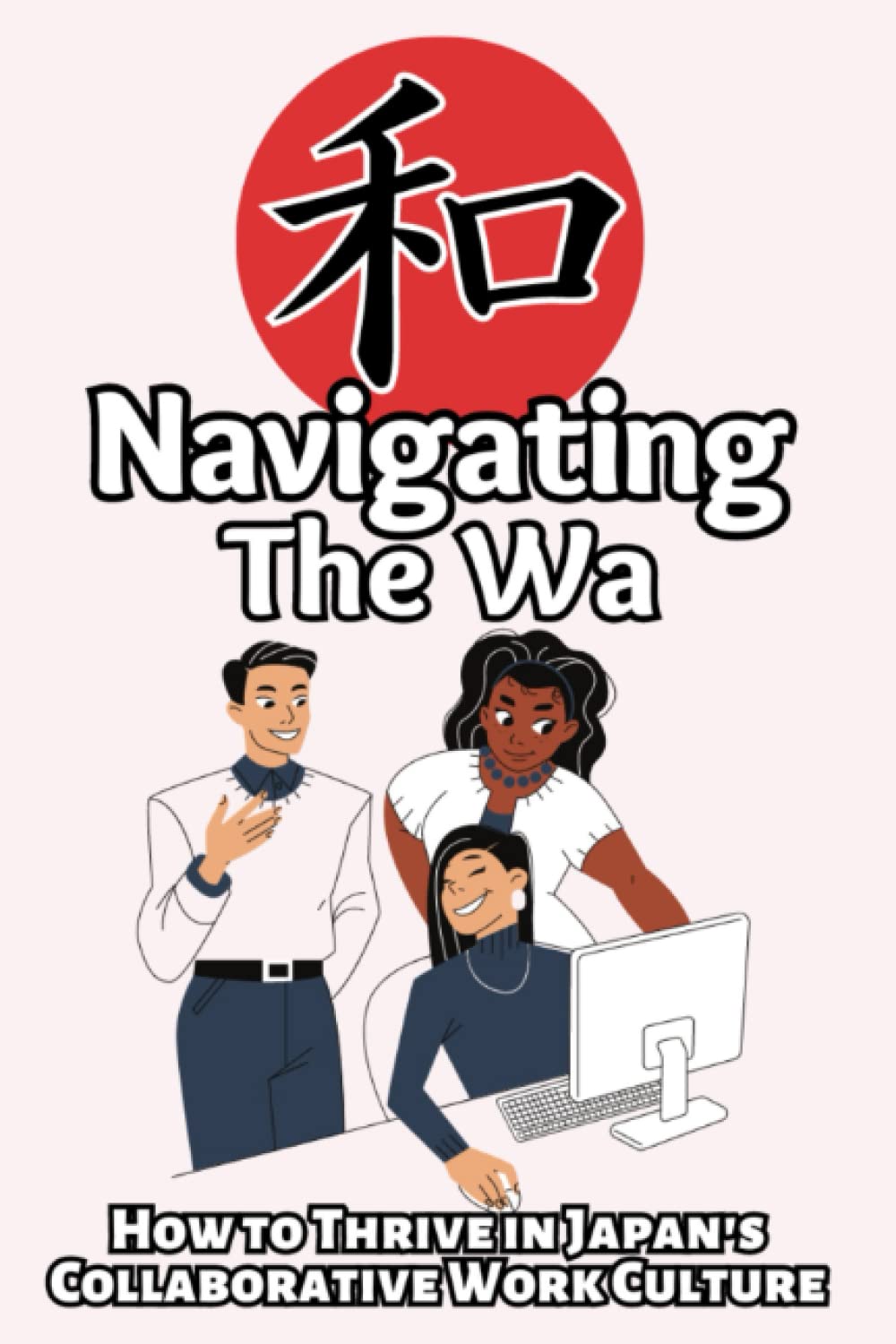 Navigating the Wa: How to Thrive in Japan's Collaborative Work Culture