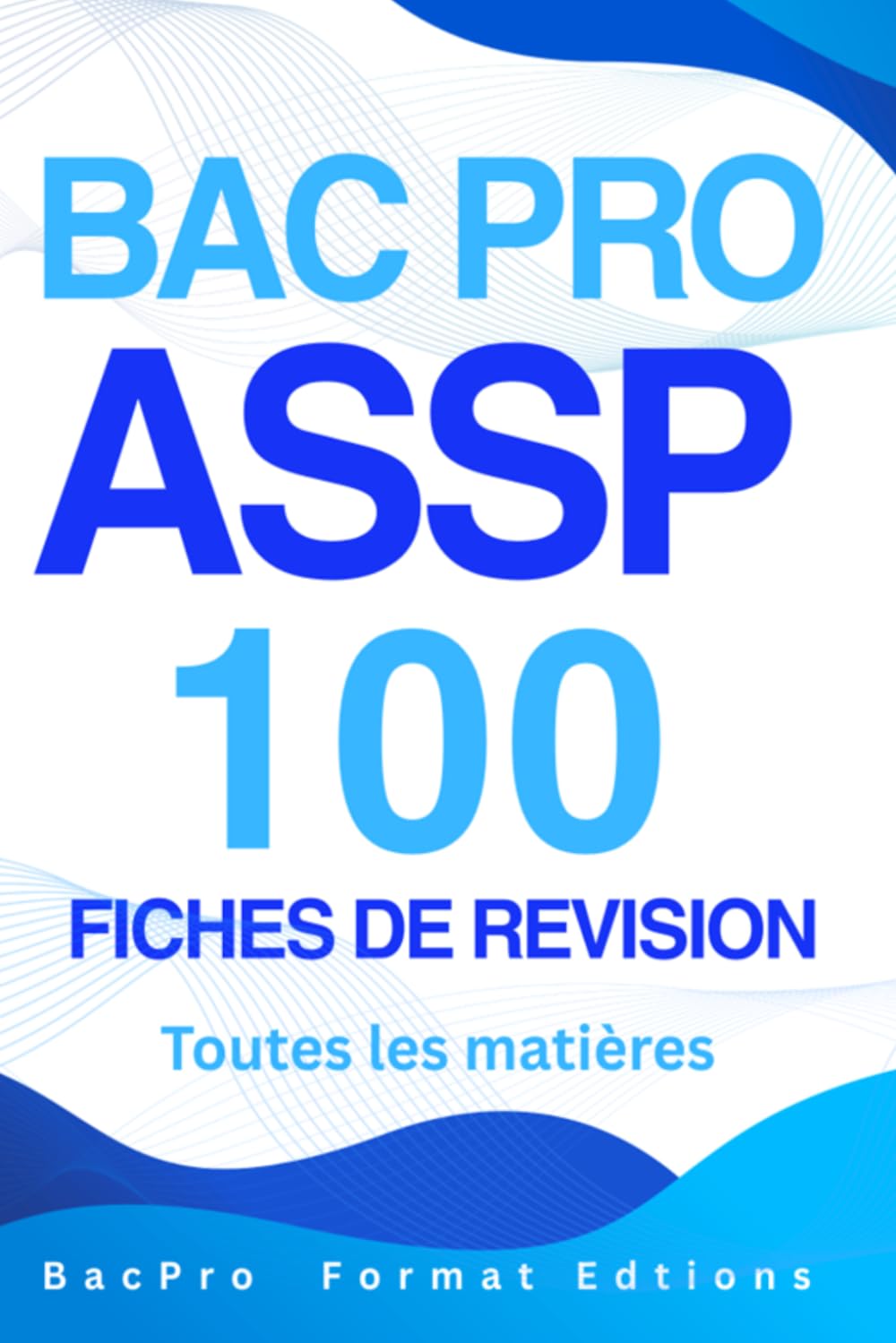 BAC PRO ASSP – 100 fiches de révision, toutes les matières: Accompagnement, Soins et Services à la Personne un allié indispensable pour des révisions rapides, structurées et efficaces.