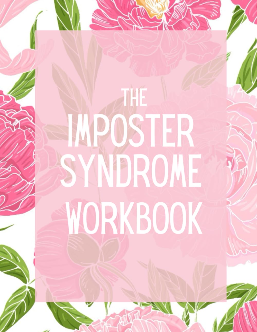 The Imposter Syndrome Workbook: Build Confidence and Overcome Self-Doubt