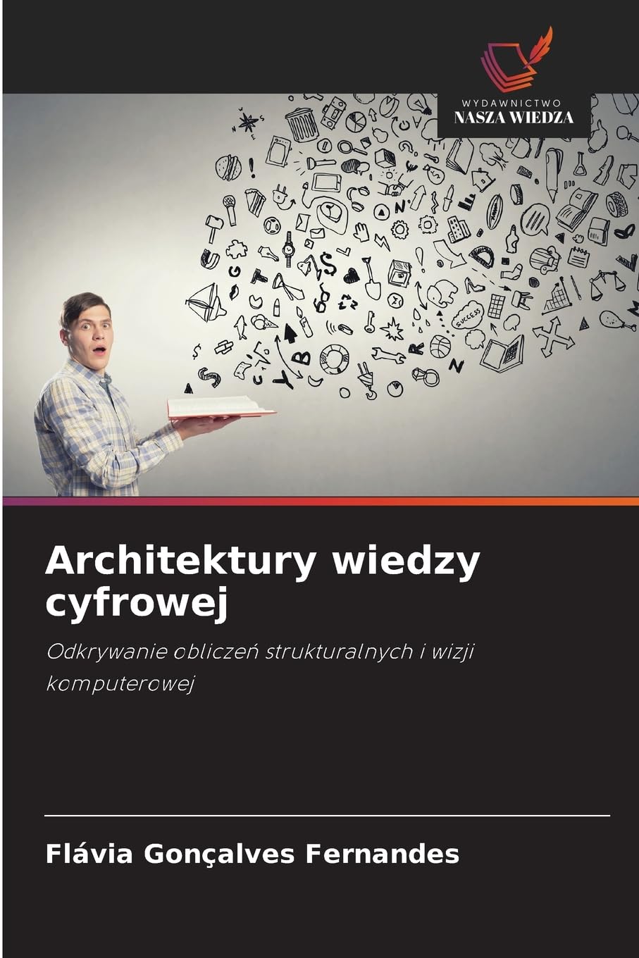 Architektury wiedzy cyfrowej: Odkrywanie oblicze¿ strukturalnych i wizji komputerowej