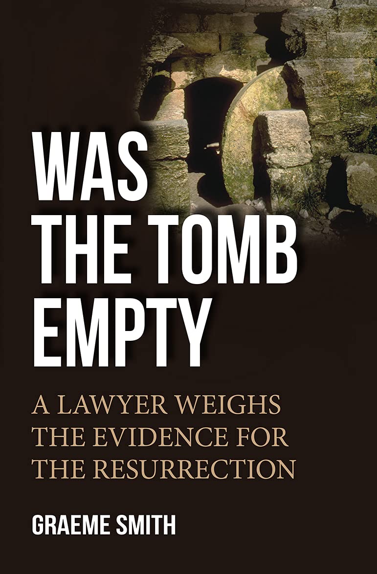 Was the Tomb Empty: A Lawyer Weighs The Evidence For The Resurrection