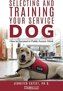 Selecting and Training Your Service Dog: How to Succeed in P