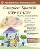 Complete Spanish Step-by-Step Premium Second Edition: The Fastest Way to Achieve Spanish Mastery