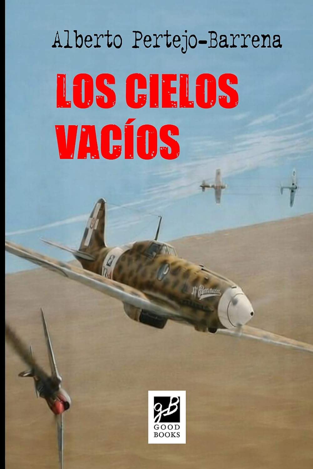 LOS CIELOS VACÍOS: Ficción bélica histórica de la Segunda Guerra Mundial (Novelas de la Segunda Guerra Mundial)