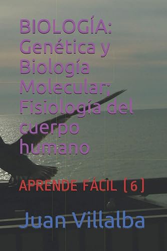 BIOLOGÍA Genética y Biología Molecular Fisiología del cuerpo humano APRENDE FÁCIL (6) (Spanish Edition)