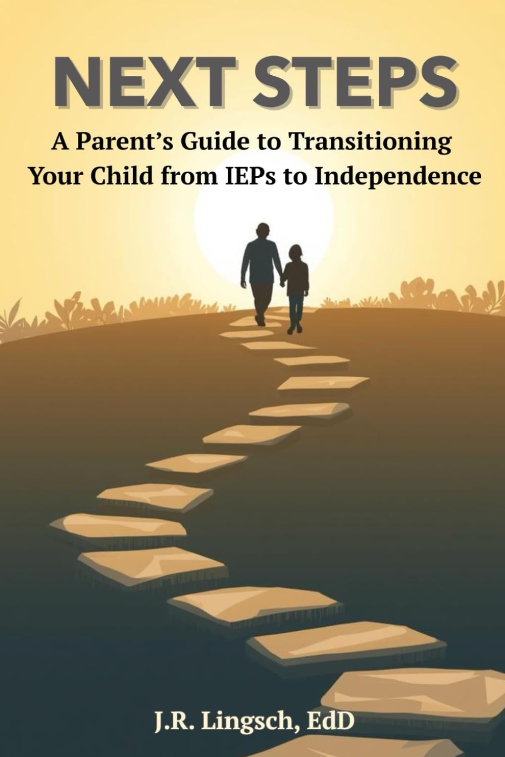 Next Steps: A Parent’s Guide to Transitioning Your Child from IEPs to Independence