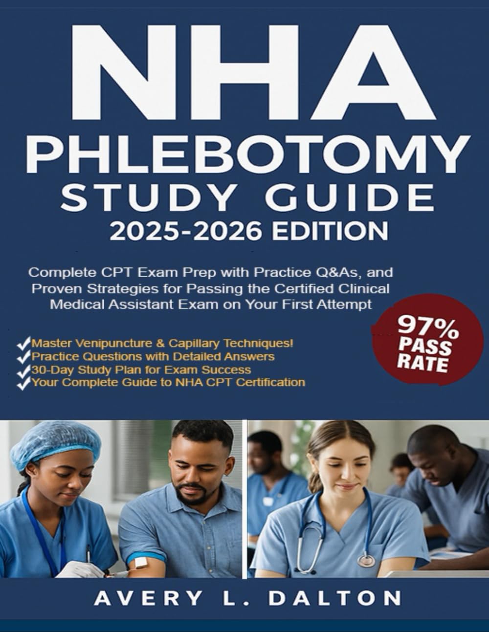 NHA Phlebotomy Study Guide 2025–2026: Complete CPT Exam Prep with Practice Q&As, and Proven Strategies for Passing the Certified Clinical Medical Assistant Exam on Your First Attempt