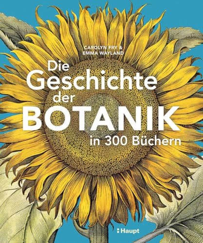 Die Geschichte der Botanik in 300 Büchern