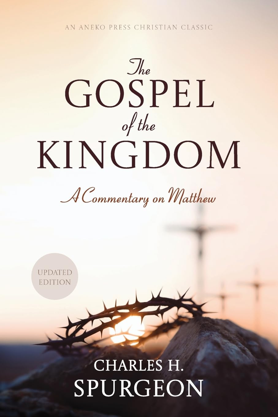 The Gospel of the Kingdom: A Commentary on Matthew [Updated and Annotated]