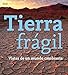 Tierra frágil : vistas de un mundo cambiante (Ciencia, Band 20) - Fiennes, Ranulph