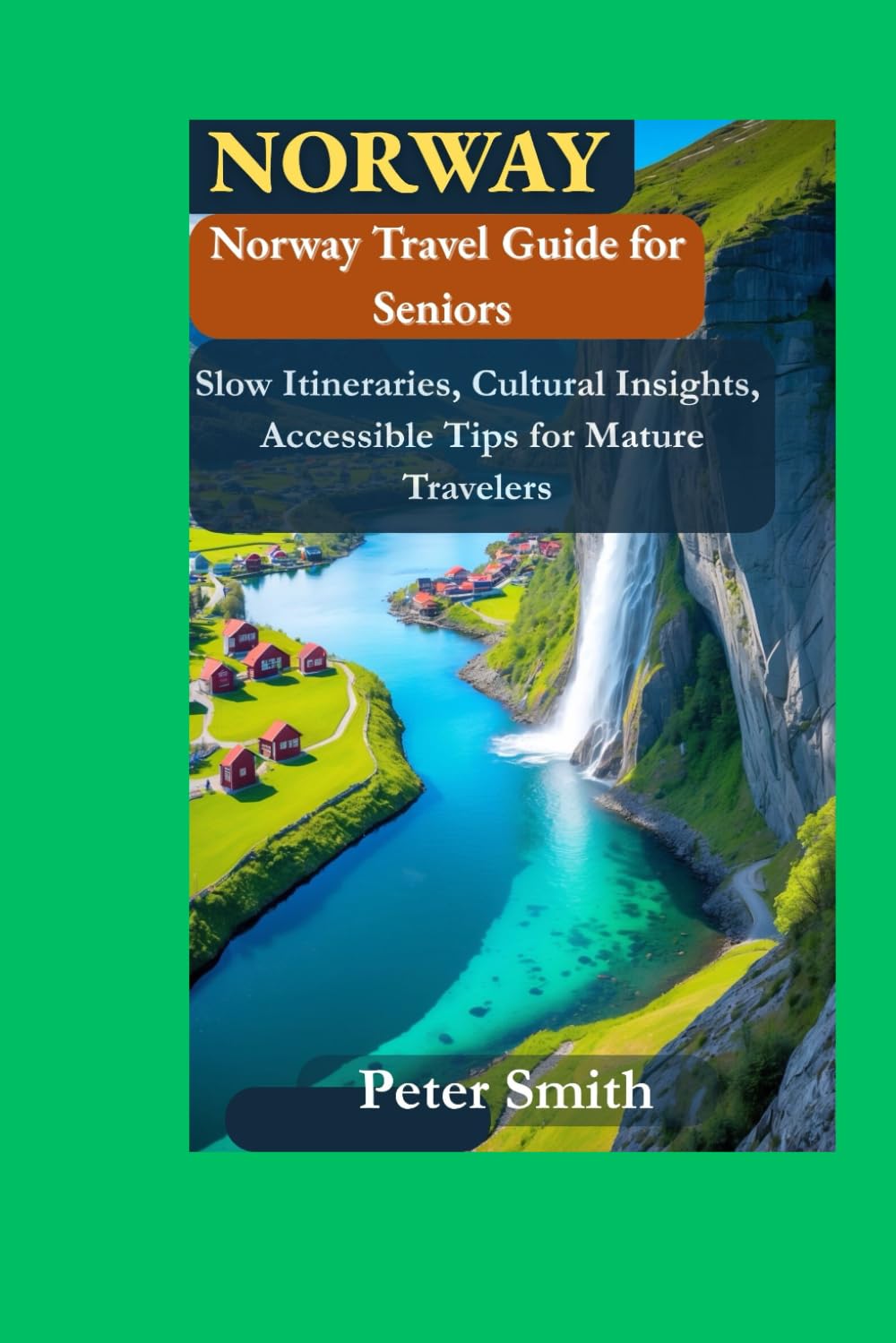 Norway Travel Guide for Seniors: Slow Itineraries, Cultural Insights, and Accessible Tips for Mature Travelers Seeking Calm, Beauty, and Connection in Norway