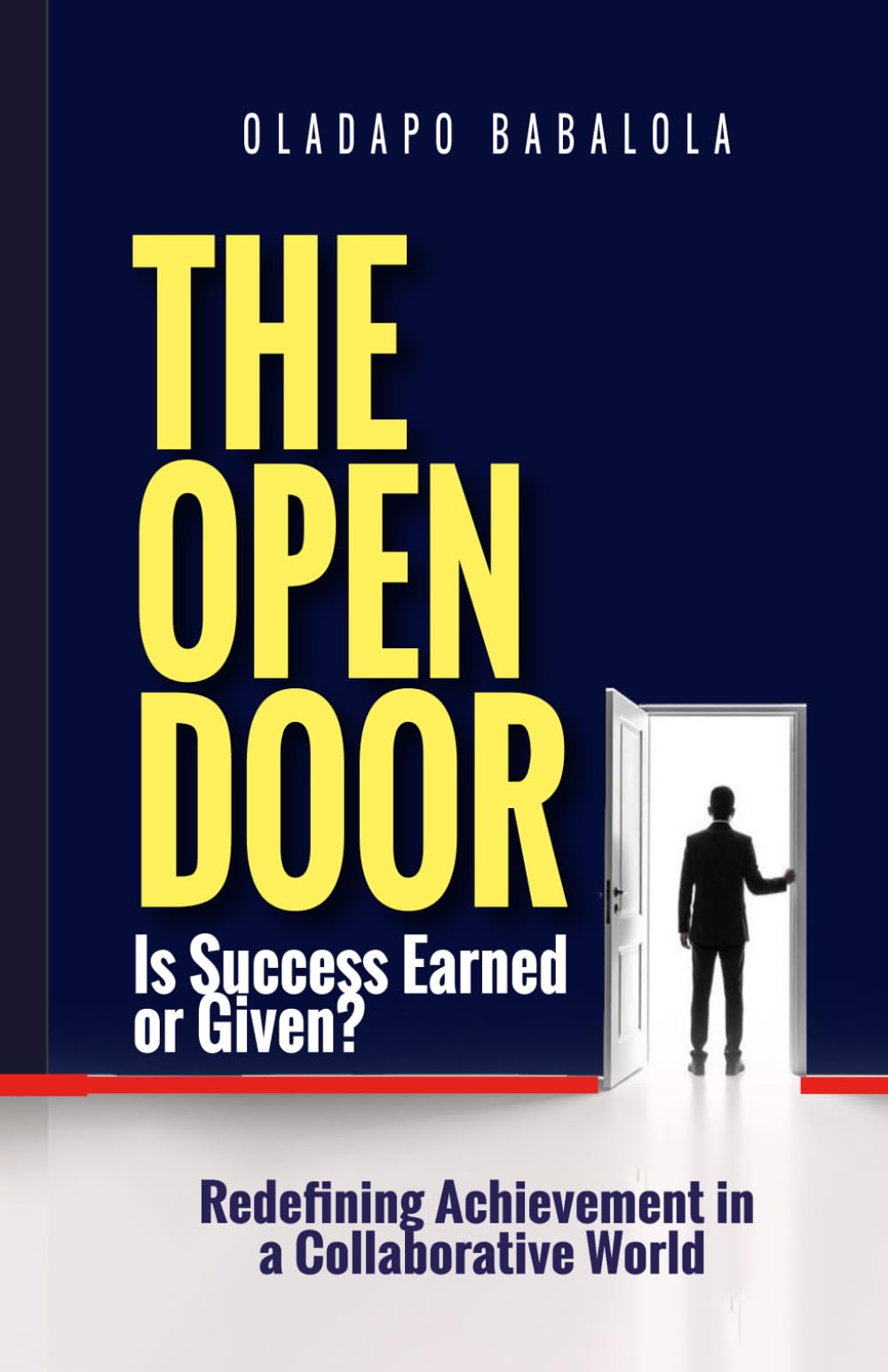 The Open Door - Is Success Earned or Given: Rethinking Success, Fulfillment, and the Myth of the Self-Made