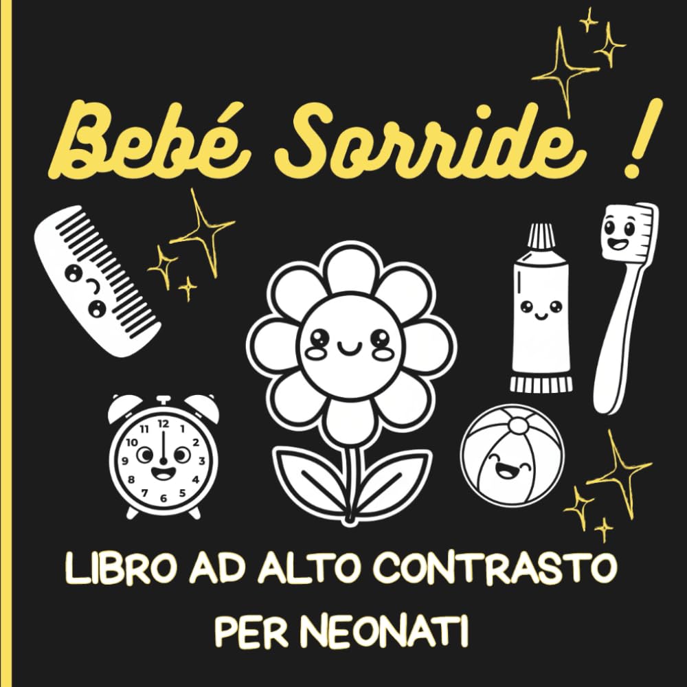 Bebé Sorride ! – Libro ad alto contrasto per neonati: Libro bianco e nero neonato – Libro sensoriale neonato 0-18 mesi in stile Montessori, ad alto ... stimolazione cognitiva, regalo per neonati