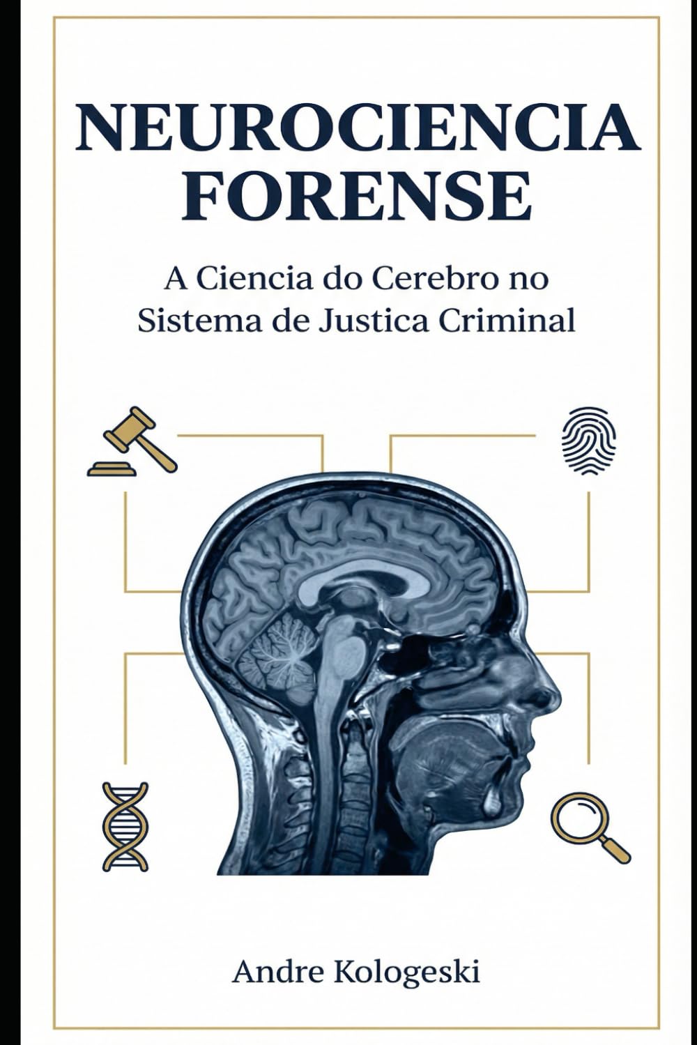 NEUROCIÊNCIA FORENSE: A Ciência do Cérebro no Sistema de Justiça Criminal (Coleção 2026)