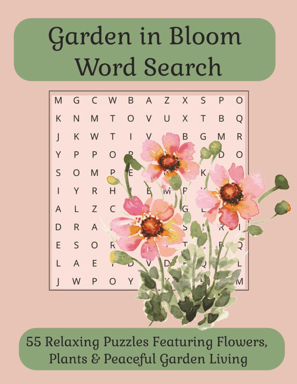 Garden in Bloom Word Search: 55 Relaxing Puzzles Featuring Flowers, Plants & Peaceful Garden Living
