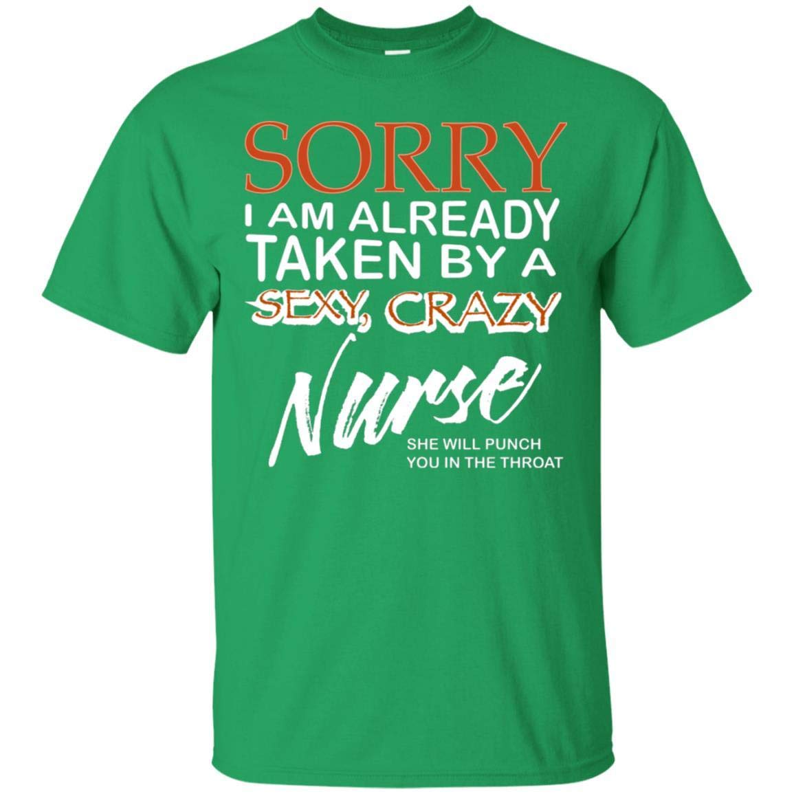 TeeAbelia Sorry I Am Already Taken by A Sexy Crazy Nurse Husband Wife Nursing Shirt