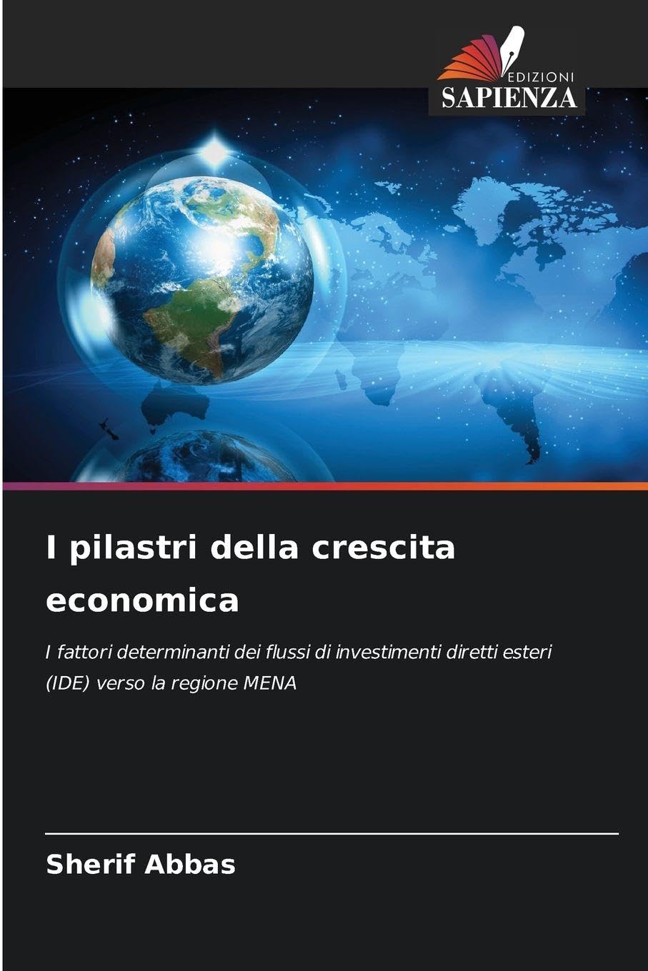 I pilastri della crescita economica: I fattori determinanti dei flussi di investimenti diretti esteri (IDE) verso la regione MENA