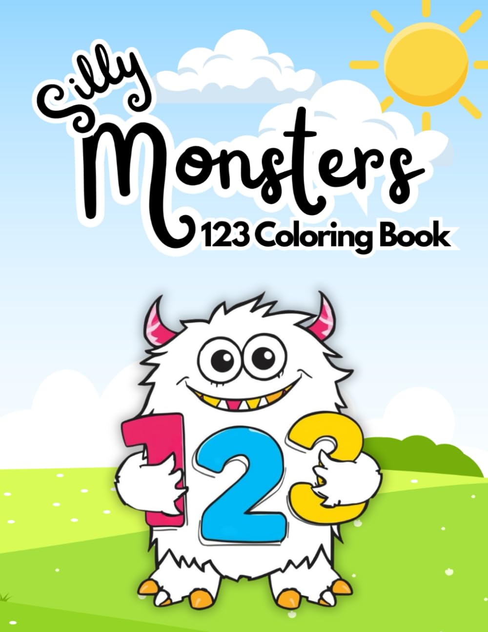 Silly Monsters: 123 Coloring Book (Silly Monsters Learning Series)