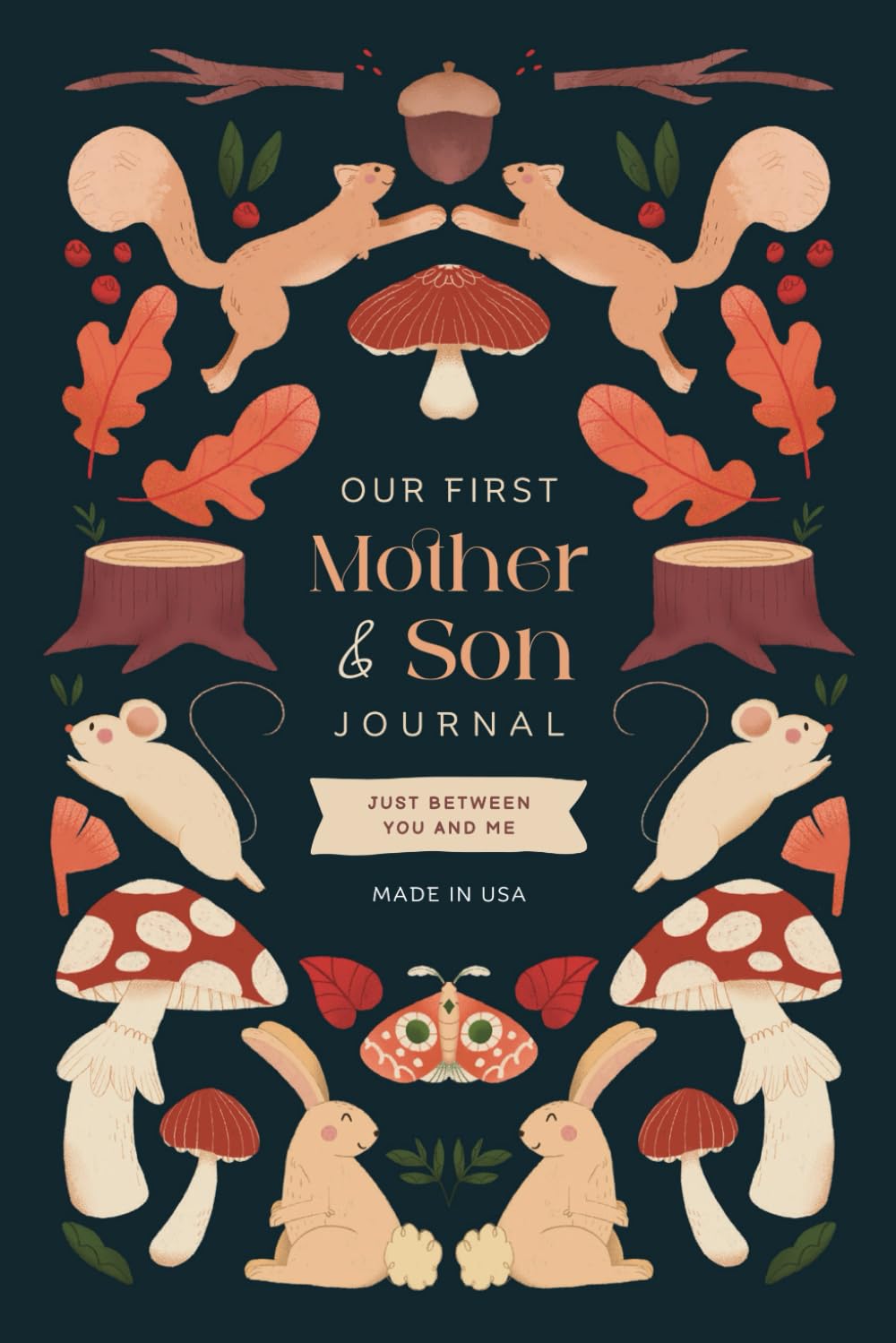 Our First Mother and Son Journal: Just Between You and Me - A Unique Gift for Moms, Teens, and Boys on Mothers Day (Mom Book)