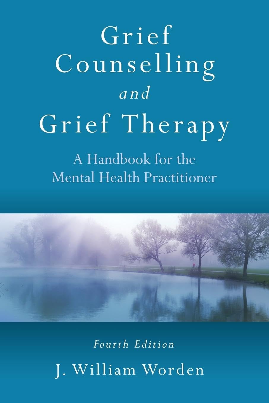 Grief Counselling and Grief Therapy A Handbook for the Mental Health