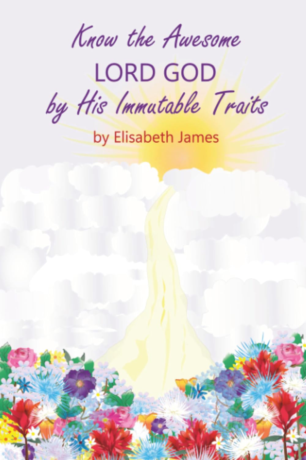 Know the Awesome Lord God by His Immutable Traits
