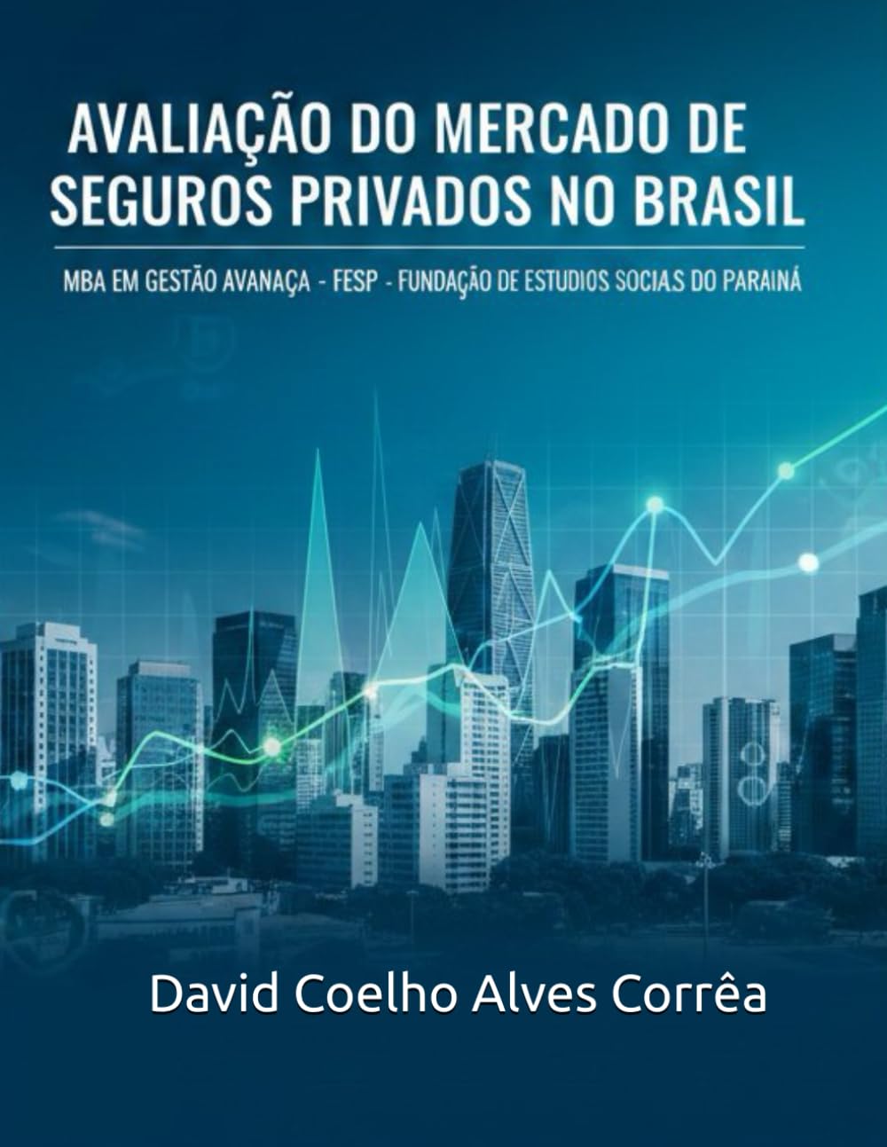 Avaliação do Mercado de Seguros Privados no Brasil: MBA em Gestão Avançada - FESP - Fundação de Estudos Sociais do Parabá