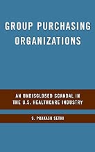 Group Purchasing Organizations: An Undisclosed Scandal in the U.S. Healthcare Industry