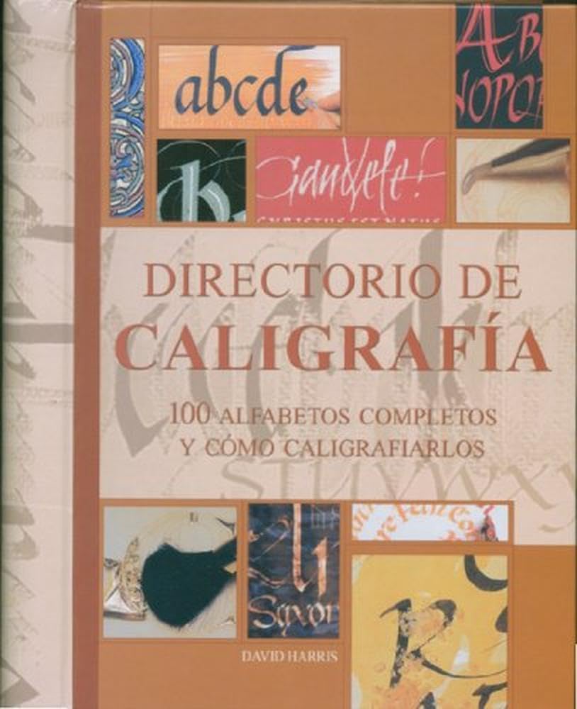 Directorio de caligrafía: 100 alfabetos completos y como caligrafiarlos (SIN COLECCION)
