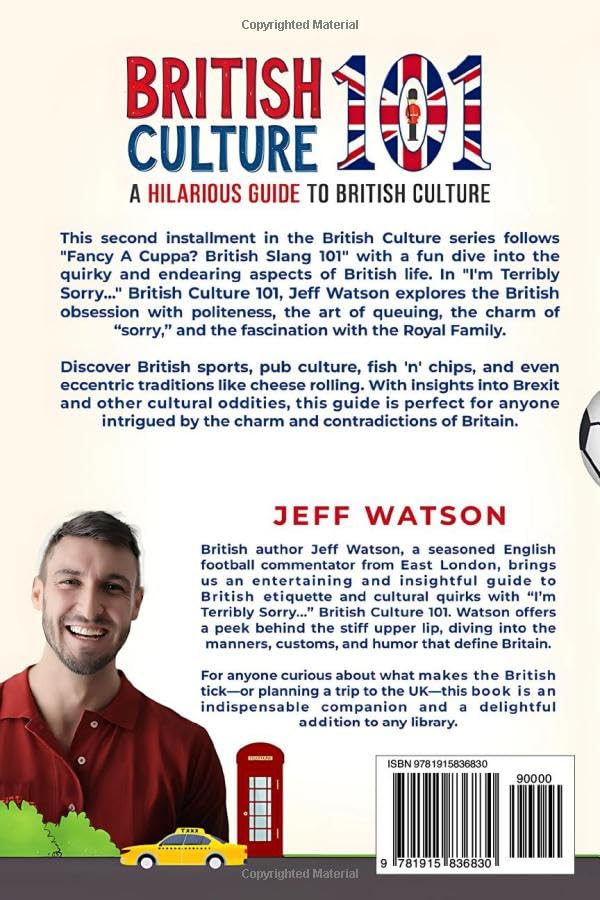 "I'm Terribly Sorry..." British Culture 101: A Hilarious Guide to British Culture, From Fish 'N' Chips to Brexit, and Everything In between (Hilarious Slang 101)