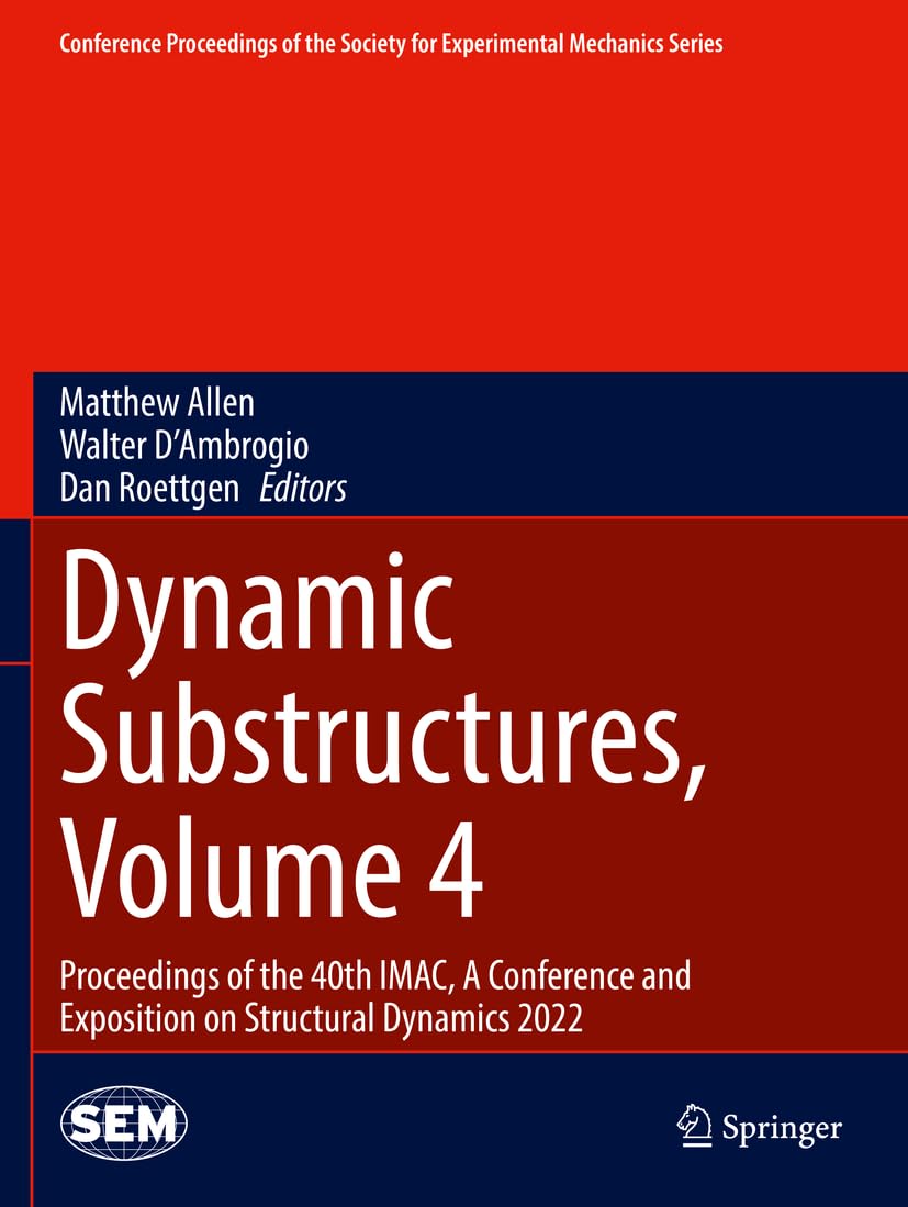 Dynamic Substructures, Volume 4: Proceedings of the 40th IMAC, A Conference and Exposition on Structural Dynamics 2022