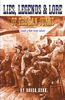 Paperback Lies, Legends & Lore of the San Juans: (And a Few True Tales) Book