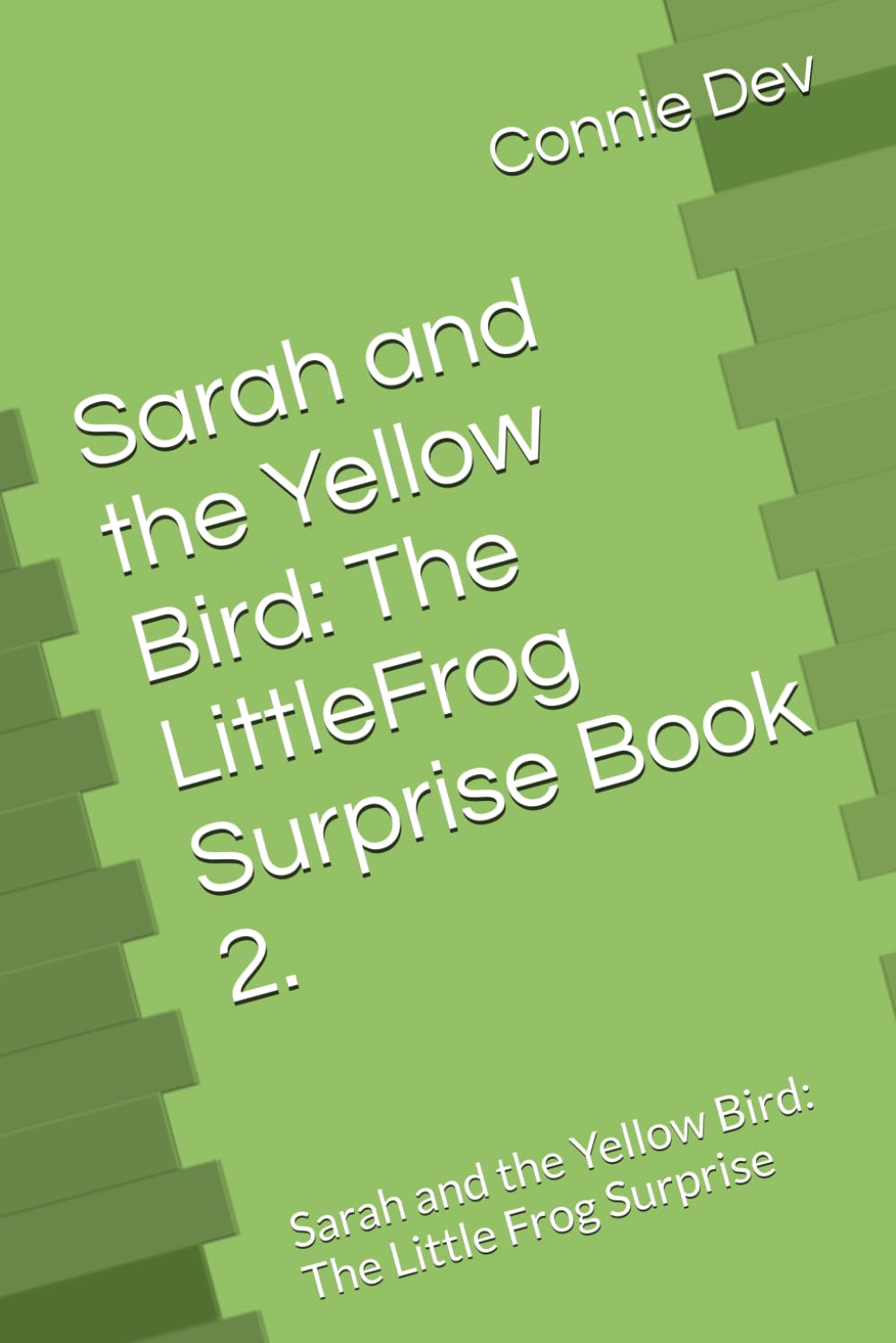 Sarah and the Yellow Bird – Book 2.: Sarah and the Yellow Bird: The Little Frog Surprise