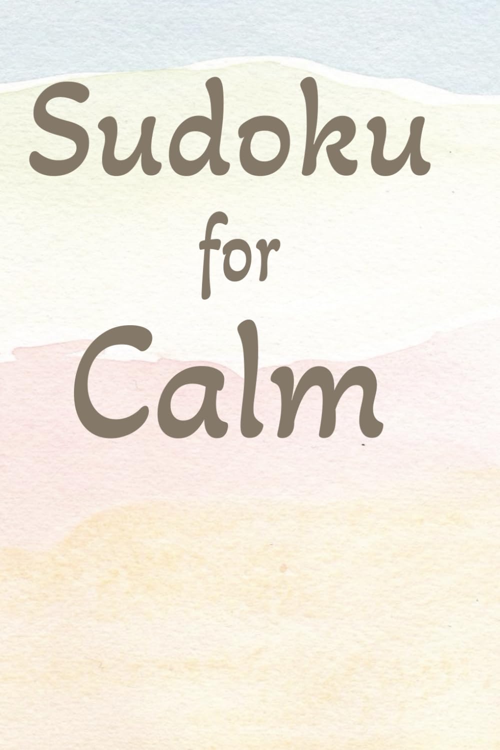 Sudoku For Calm Mini Puzzle Book: Sudoku Puzzles for Peacefulness and Mindfulness | Help Calm the Mind, Relax and Focus | 6x9 inches,110 pages | 50+ Puzzles | Solutions Included