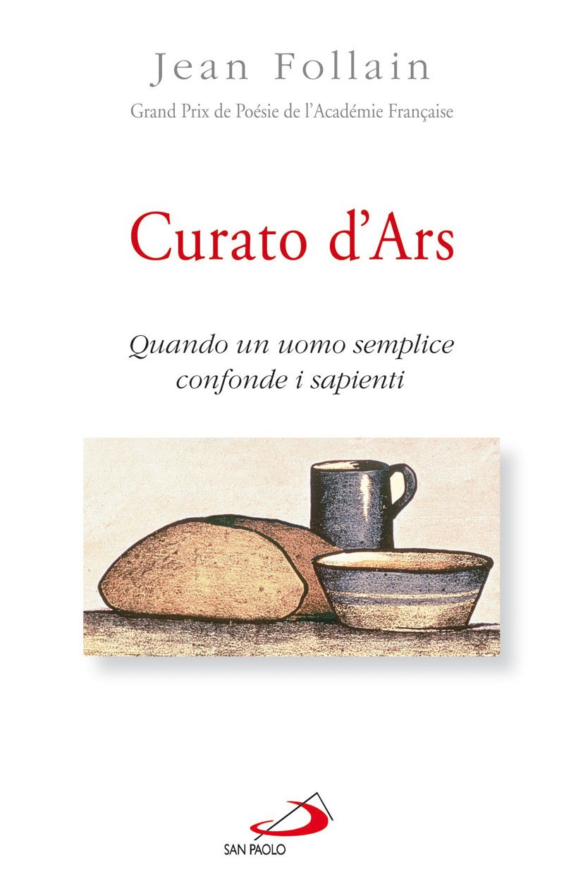 Curato D'ars. Quando Un Uomo Semplice Confonde I Sapienti - 4