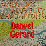  World\'s Novelty Champions: Danyel Gerard