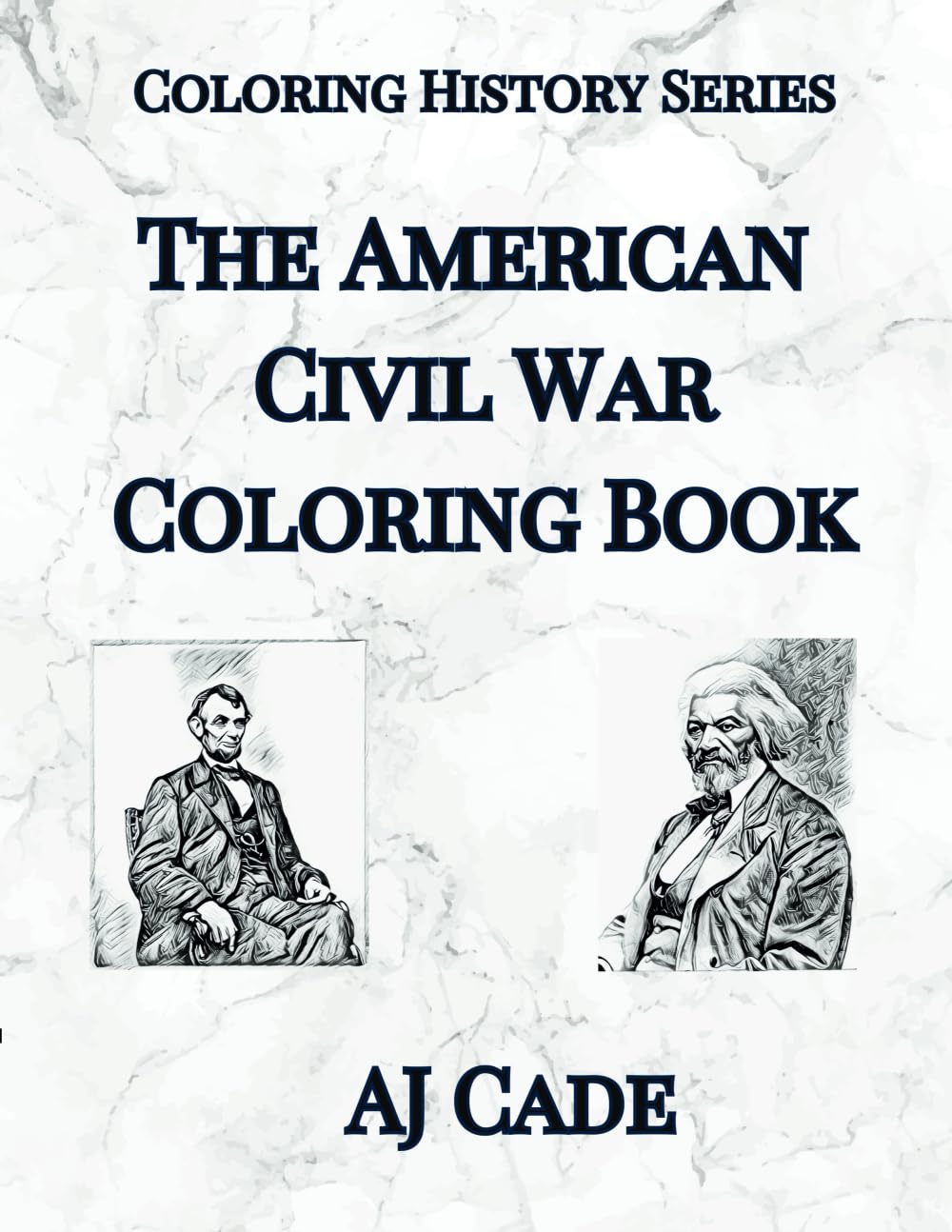 The American Civil War Coloring Book: History Coloring Book for Teens and Adults (The Coloring History Series)