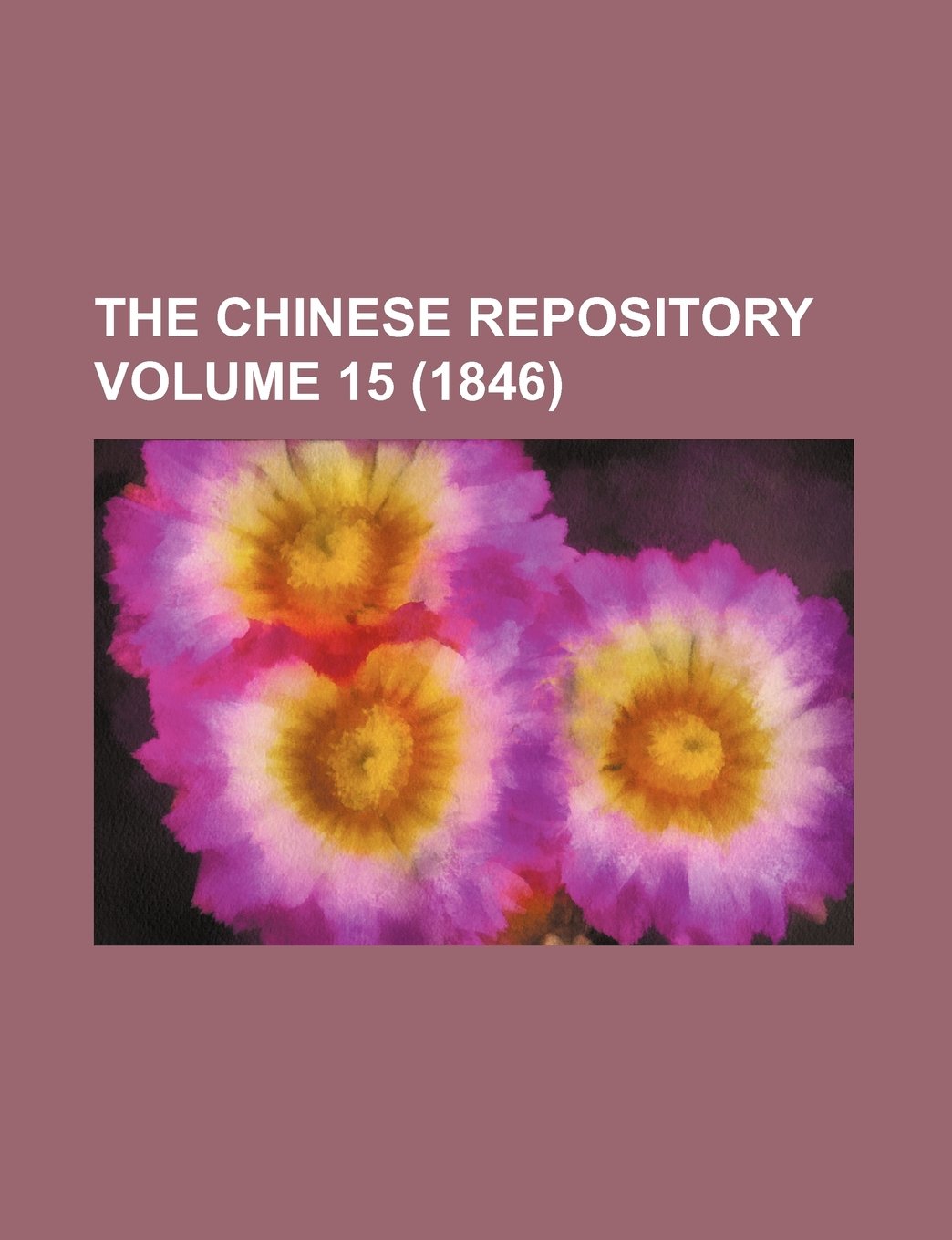 The Chinese Repository Volume 15 (1846)