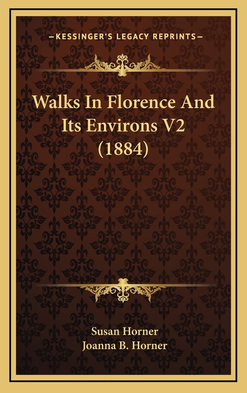 Walks in Florence and Its Environs V2 livre histoire Florence 1884 relié